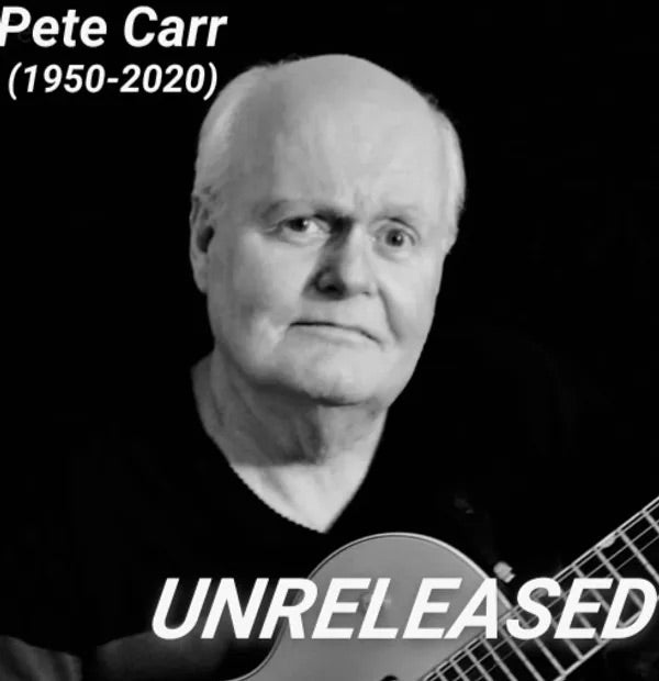 PETE CARR/ UNRELEASED 1950/2020 - CD