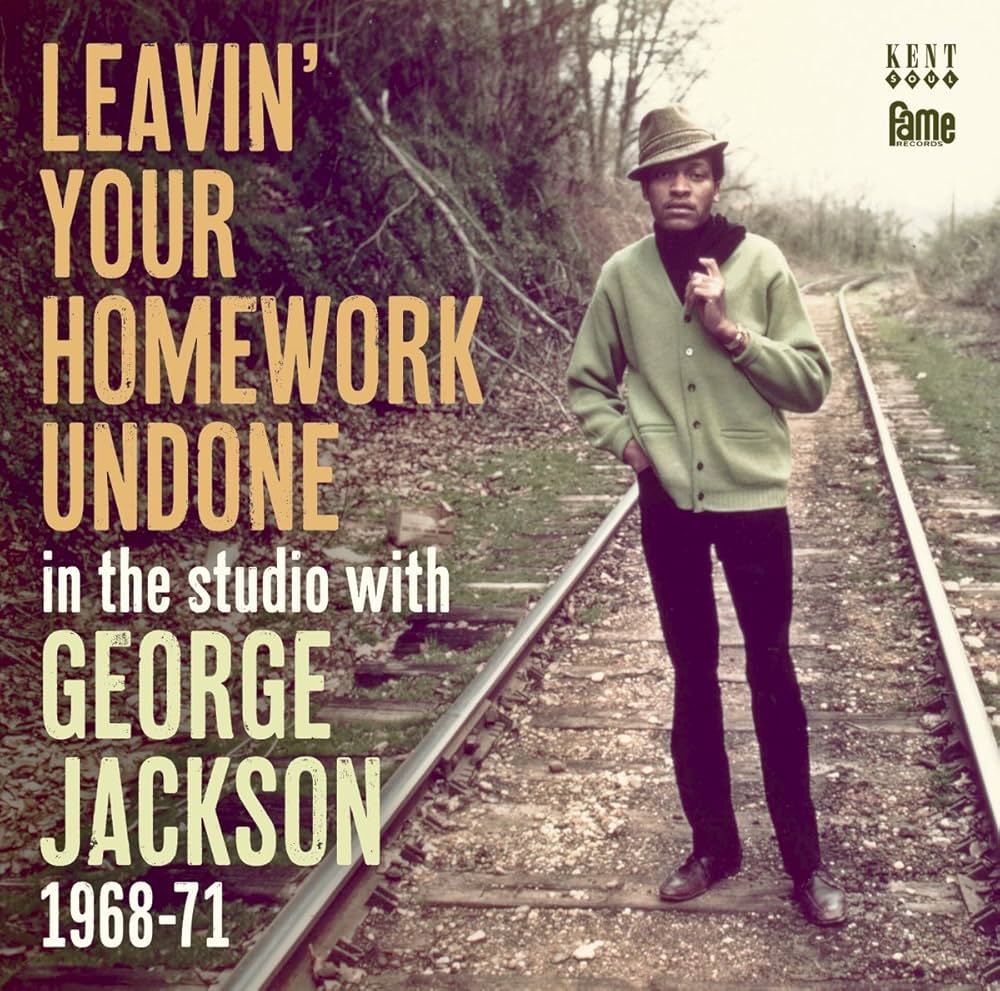 GEORGE JACKSON/LEAVIN YOUR HOMEWORK UNDONE
